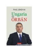 Ungaria lui Orban - Paul Lendvai imagine libraria delfin 2021