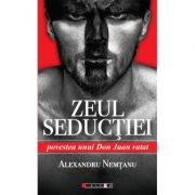 Zeul seductiei - povestea unui don juan ratat - alexandru nemtanu