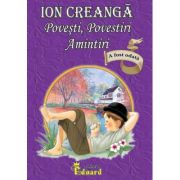 Povesti, povestiri, amintiri - Ion Creanga