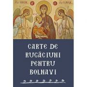 Carte de rugaciuni pentru bolnavi librariadelfin.ro