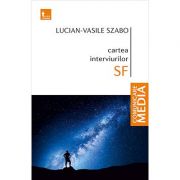 Cartea interviurilor SF – Lucian-Vasile Szabo librariadelfin.ro imagine 2022