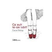 Ce mult te-am iubit! - Cezar Parlog