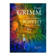 Cele mai frumoase povesti – Fratii Grimm librariadelfin.ro imagine 2022