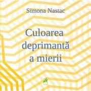 Culoarea deprimanta a mierii – Simona Nastac librariadelfin.ro