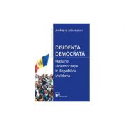 Disidenta democrata. Natiune si democratie in Republica Moldova﻿ (Johansson Andreas) librariadelfin.ro