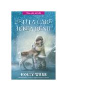 Fetita care iubea renii (reeditare) - Holly Webb