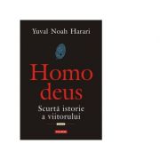 Homo deus. Scurta istorie a viitorului – Yuval Noah Harari La Reducere de la librariadelfin.ro imagine 2021