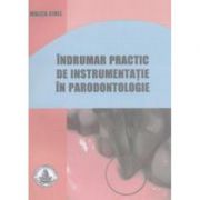 Indrumar practic de instrumentatie in parodontologie – M. Cinel librariadelfin.ro imagine 2022