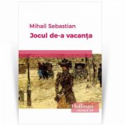 Jocul de-a vacanta - mihail sebastian