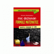 Mic dictionar de formule matematice pentru clasele V-VIII. Editia a IV-a, revizuita si adaugita – Mona Marinescu librariadelfin.ro imagine 2022