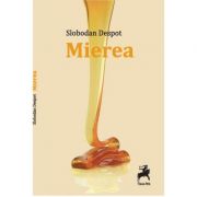 Mierea – Slobodan Despot librariadelfin.ro