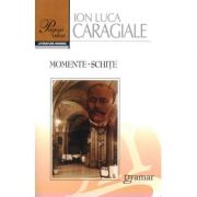 Momente si schite – Ion Luca Caragiale librariadelfin.ro
