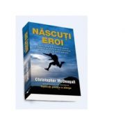 Nascuti Eroi – Christopher McDougall librariadelfin.ro