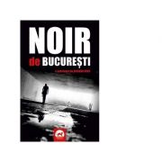 Noir de Bucuresti – Bogdan Hrib librariadelfin.ro poza noua