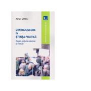 O introducere in stiinta politica. Alegeri, actiune colectiva si institutii – Adrian Miroiu librariadelfin.ro