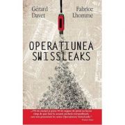 Operatiunea Swissleaks – Gerard Davet, Fabrice Lhomme Stiinte. Stiinte Umaniste. Stiinte Politice. Diverse imagine 2022
