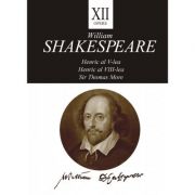 Opere XII. Henric al V-lea, Henric al VIII-lea, Sir Thomas More - William Shakespeare