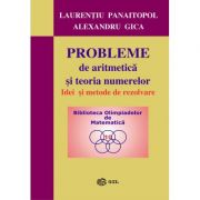 Probleme de aritmetica si teoria numerelor. Idei si metode de rezolvare – Laurentiu Panaitopol, Alexandru Gica librariadelfin.ro imagine 2022