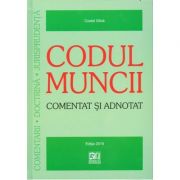 Codul muncii - comentat si adnotat la 18 august 2015