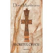 Secretul crucii – Doru Munteanu librariadelfin.ro