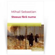 Steaua fara nume – Mihail Sebastian Beletristica. Literatura Romana. Piese de teatru, scenarii imagine 2022