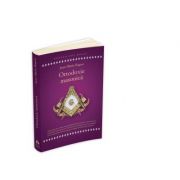 Ortodoxie Masonica. Istorie – Rituri – Doctrine librariadelfin.ro