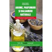 Arome, parfumuri si balsamuri naturale – Marina Tadiello librariadelfin.ro