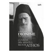 Cuvinte din Sfantul Munte Athos – Staretul Dionisie de la Colciu librariadelfin.ro