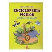 Enciclopedia picilor. Animale si pasari - Silvia Ursache