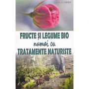 Fructe si legume bio numai cu tratamente naturiste - Philippe Asseray