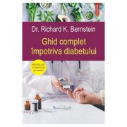 Ghid complet impotriva diabetului – Dr. Richard K. Bernstein La Reducere de la librariadelfin.ro imagine 2021