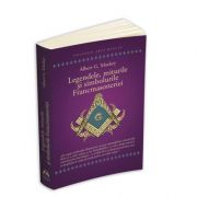 Legendele, miturile si simbolurile Francmasoneriei – Albert G. Mackey librariadelfin.ro