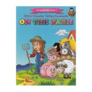 On the farm. english for kids - silvia ursache, iulian gramatki