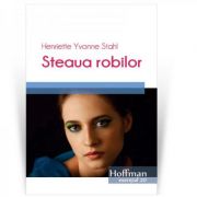 Steaua robilor – Henriette Yvonne Stahl librariadelfin.ro