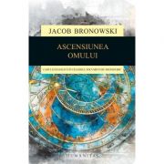 Ascensiunea omului - Jacob Bronowski