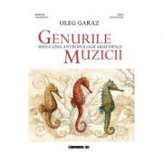 Genurile muzicii – Oleg Garaz librariadelfin.ro