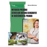 Metodica predarii Stiintelor naturii, Geografiei in invatamantul primar - Mariana Marinescu