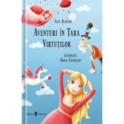 Aventuri in Tara Virtutilor – Alec Blenche, Doina Zavadschi librariadelfin.ro