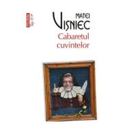 Cabaretul cuvintelor - Matei Visniec