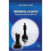 Imparatul cu sapca. Regimul Traian Basescu si elitele sale – Radu Calin Cristea imagine 2022