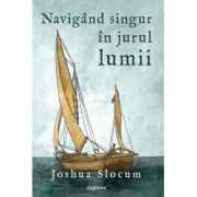 Navigand singur in jurul lumii – Joshua Slocum librariadelfin.ro