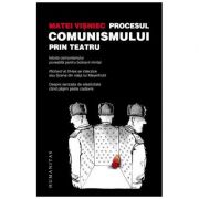 Procesul comunismului prin teatru – Matei Visniec de la librariadelfin.ro imagine 2021