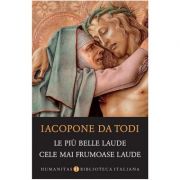 Le piu belle laude. Cele mai frumoase laude (Ed. Bilingva, Italiana - Romana). - Iacopone da Todi