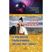 Liviu vasilica si alte destine frante prematur ale unor mari rapsozi - adi vantu
