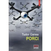 Porci – Tudor Ganea Beletristica. Literatura Romana. Fictiune imagine 2022