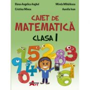 Caiet de matematica. Clasa I – Elena-Angelica Anghel librariadelfin.ro