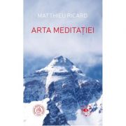 Arta meditatiei – Matthieu Ricard Stiinte imagine 2022