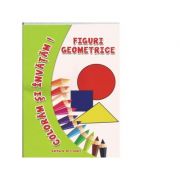 Coloram si invatam! figuri geometrice - adina grigore