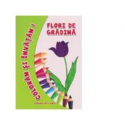 Coloram si invatam! flori de gradina - adina grigore