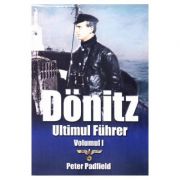 Donitz. Ultimul Fuhrer. Volumul 1 – Peter Padfield librariadelfin.ro poza 2022